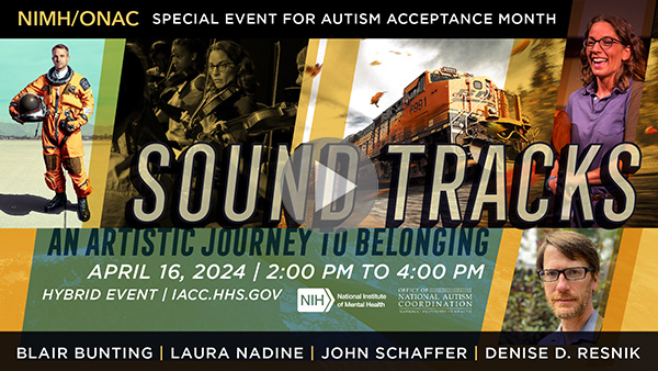 Special Event for Autism Awareness Month, which includes the title Sound Tracks: An Artistic Journey to Belonging and pictures of Blair Bunting, Laura Nadine, John Schaffer, and Denise Resnik.